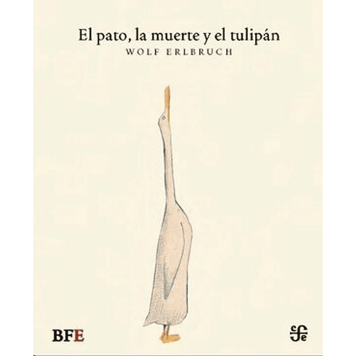 El Pato, La Muerte Y El Tulipán - Erlbruch, Wolf 1