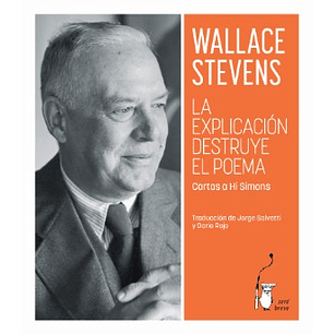 La Explicacion Destruye El Poema - Stevens, Wallace