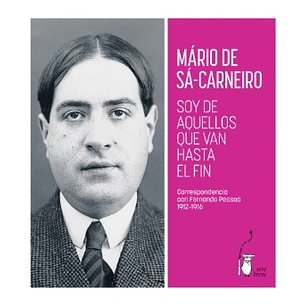 Soy De Aquellos Que Van Hasta El Fin - De Sa-carneiro, Mario; Pessoa, Fernando