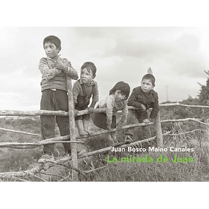 La Mirada De Juan - Maino Canales, Juan Bosco