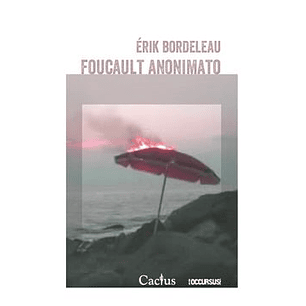 Foucault Anonimato - Bordeleau, Erik
