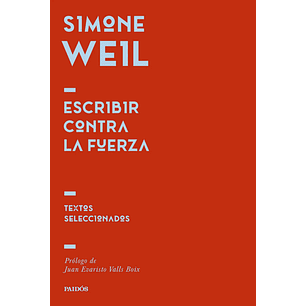 Escribir Contra La Fuerza - Weil, Simone