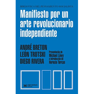 Manifiesto Por Un Arte Revolucionario Independiente - Breton, Andre; Trotski, Leon; Rivera, Diego