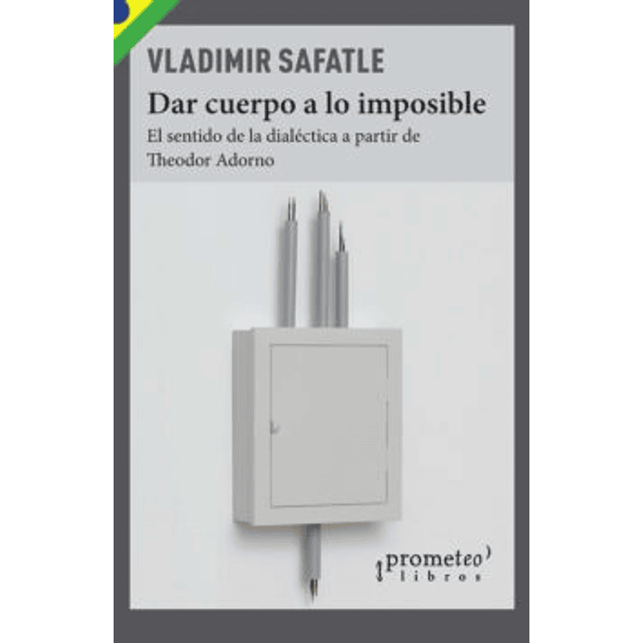 Dar Cuerpo A Lo Imposible - Safatle, Vladimir 1