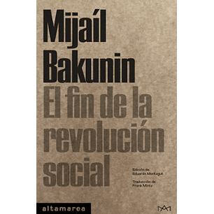 El Fin De La Revolucion Social - Bakunin, Mijail