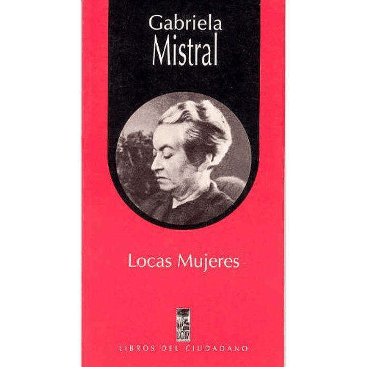Locas Mujeres - Gabriela Mistral 1
