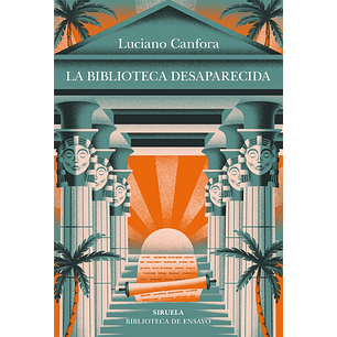 La Biblioteca Desaparecida - Canfora, Luciano