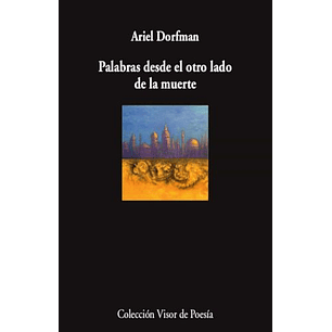 Palabras Desde El Otro Lado De La Muerte - Dorfman, Ariel