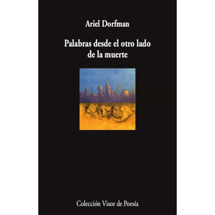 Palabras Desde El Otro Lado De La Muerte - Dorfman, Ariel 1