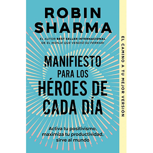 Manifiesto Para Los Heroes De Cada Dia - Sharma, Robin S.