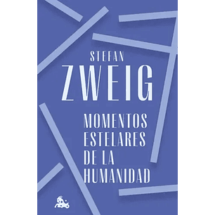 Momentos Estelares De La Humanidad - Zweig, Stefan