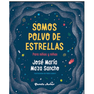 Somos Polvo De Estrellas Para Niños Y Niñas - Maza, Jose Maria