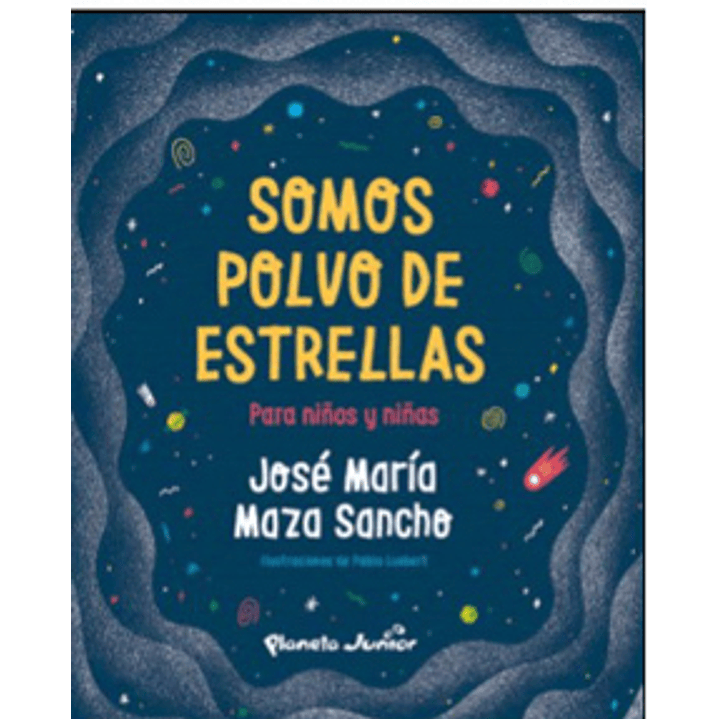 Somos Polvo De Estrellas Para Niños Y Niñas - Maza, Jose Maria 1