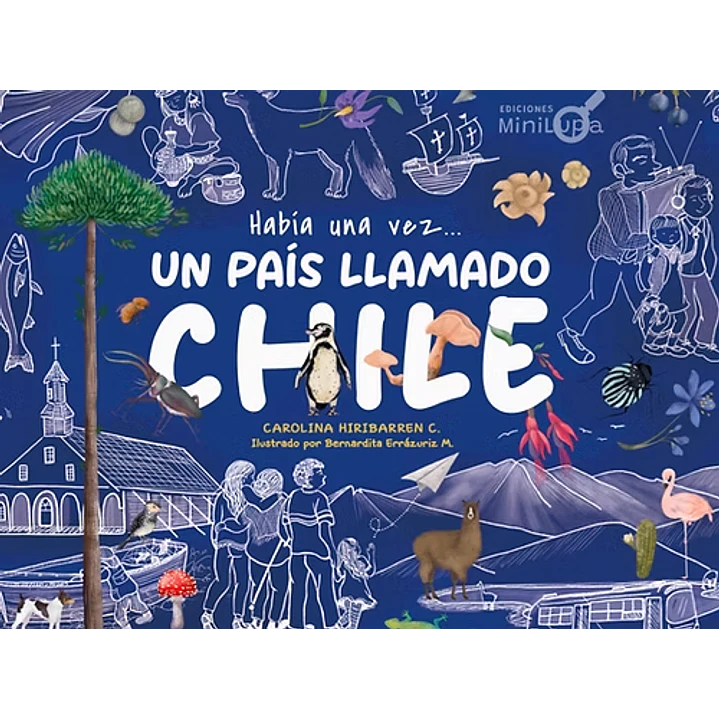 Habia Una Vez Un Pais Llamado Chile - Hiribarren, Carolina 1