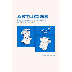 Astucias Dioses Animales Y Hombres En La Grecia Antigua - Silva, Trinidad