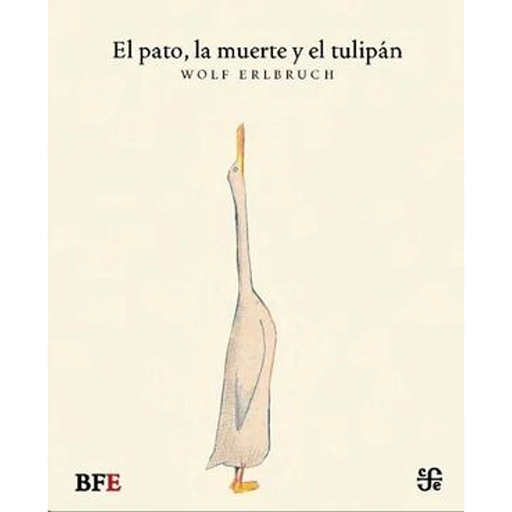 El Pato La Muerte Y El Tulipan - Erlbruch, Wolf 1