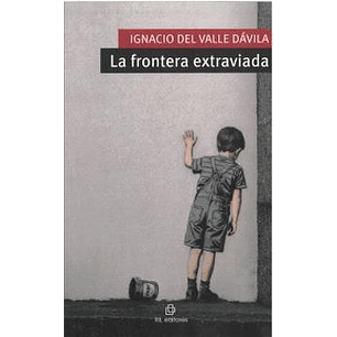 La Frontera Extraviada - Del Valle Davila, Ignacio