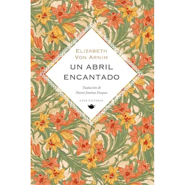 Un Abril Encantado - Von Arnim, Elizabeth 1