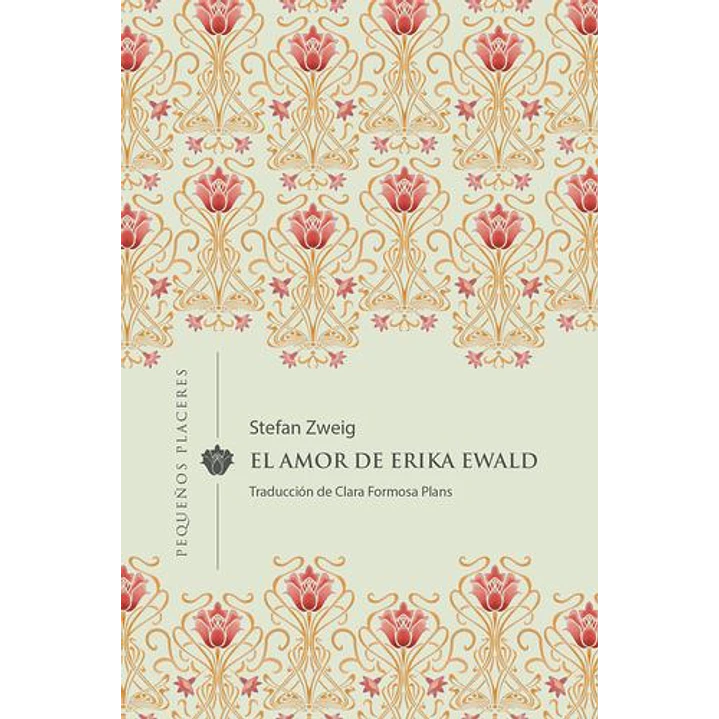 El Amor De Erika Ewald - Zweig, Stefan 1