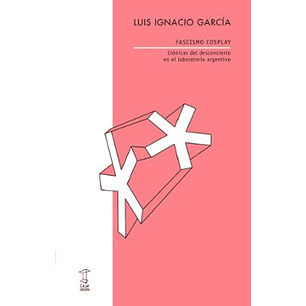 Fascismo Cosplay - Garcia, Luis Ignacio