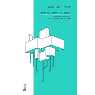 Teoria De La Dependencia Digital - Rikap, Cecilia