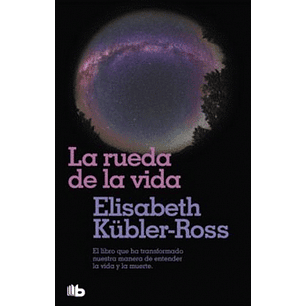 La Rueda De La Vida  - Kubler Ross, Elisabeth