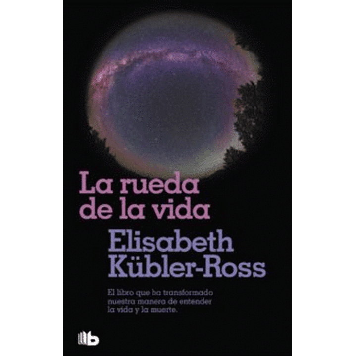 La Rueda De La Vida  - Kubler Ross, Elisabeth 1