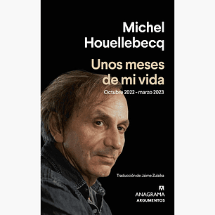 Unos Meses De Mi Vida - Houellebecq, M.