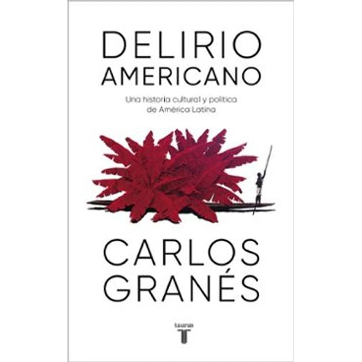 Delirio Americano - Granes, Carlos 1