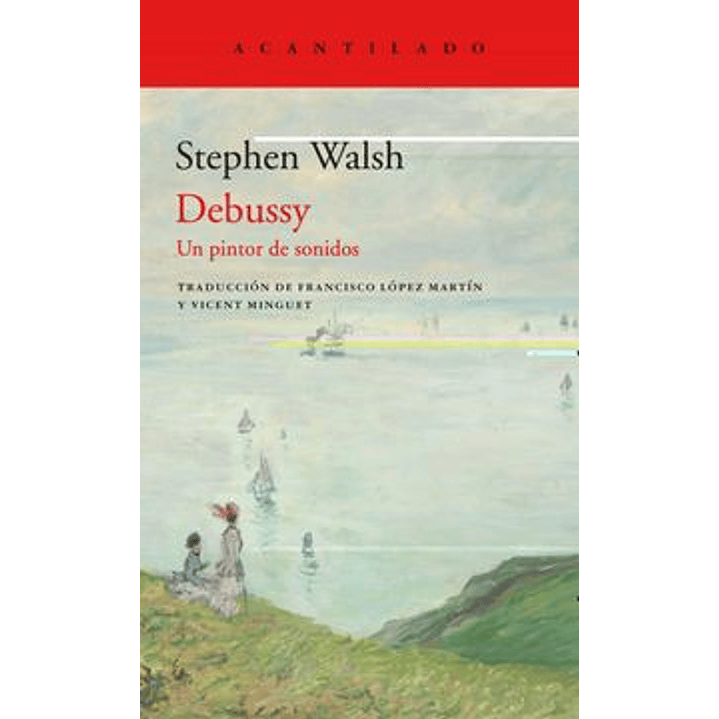 Debussy Un Pintor De Sonidos - Walsh, Stephen 1