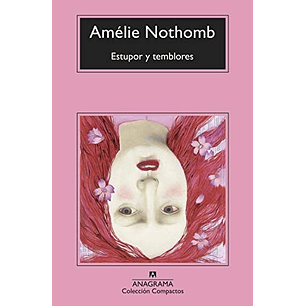 Estupor Y Temblores - Nothomb, Amelie