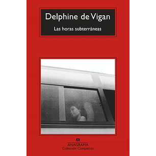 Las Horas Subterraneas (C) - De Vigan, Delphine