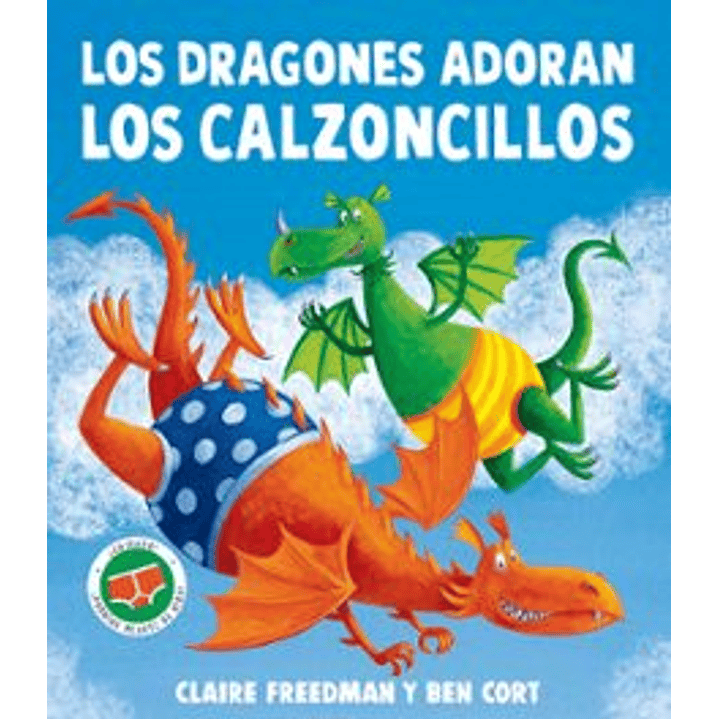 Los Dragones Adoran Los Calzoncillos - Cort, Ben; Freedman, Claire 1