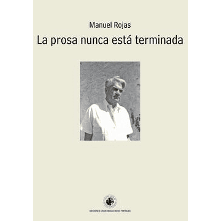 La Prosa Nunca Esta Terminada - Rojas, Manuel 1
