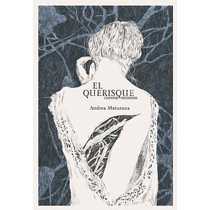 El Querisque (Cuentos Reuindos) - Maturana, Andrea