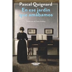 En Ese Jardin Que Amabamos - Quignard Pascal