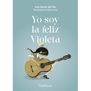 Yo Soy La Feliz Violeta - Del Rio, Ana Maria