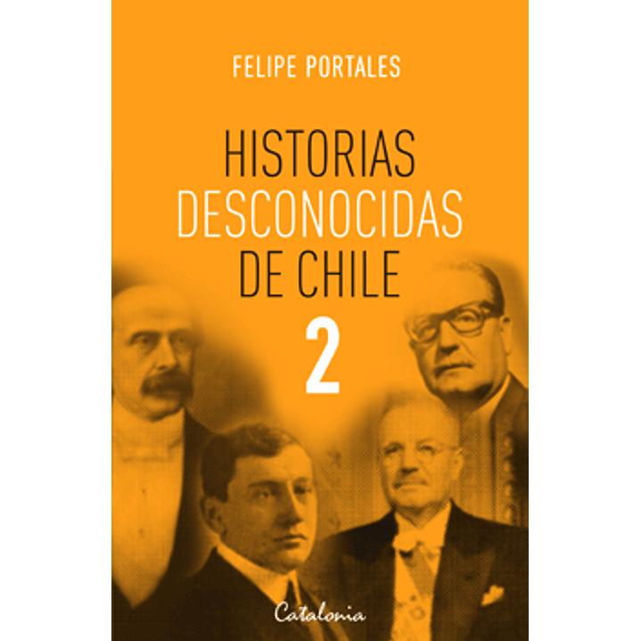 Historias Desconocidas De Chile 2 - Portales, Felipe 1