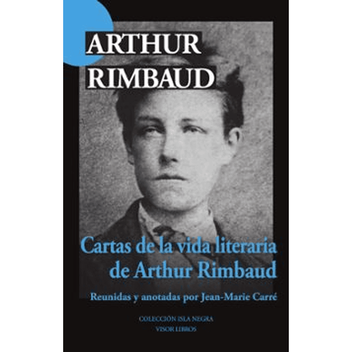 Cartas De La Vida Literaria - Rimbaud, Arthur 1