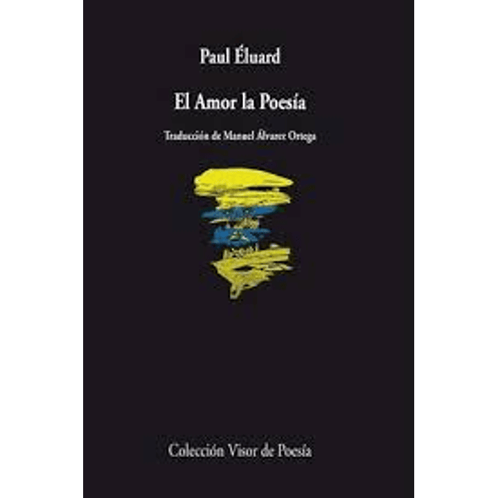 El Amor La Poesia - Eluard, Paul 1