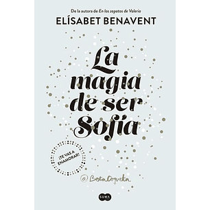 La Magia De Ser Sofia Sofia 1 - Benavent, Elisabet