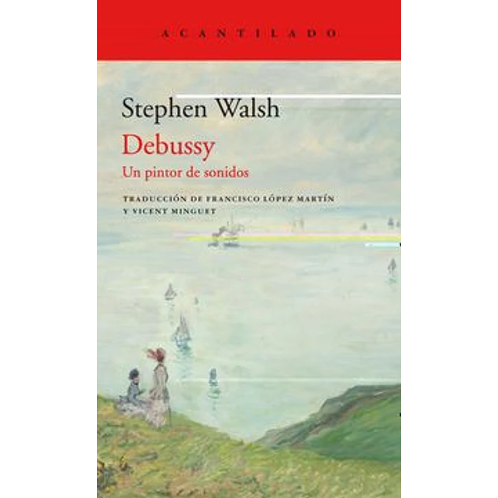 Debussy Un Pintor De Sonidos - Walsh, Stephen 1