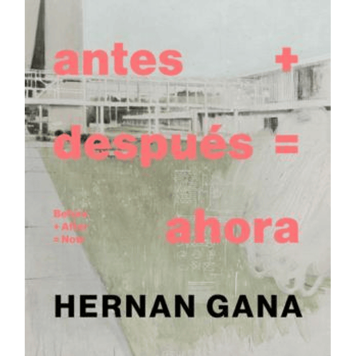 Antes Despues Ahora - Gana, Hernan 1