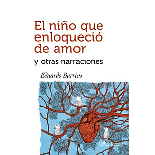 El Niño Que Enloquecio De Amor - Barrios, Eduardo