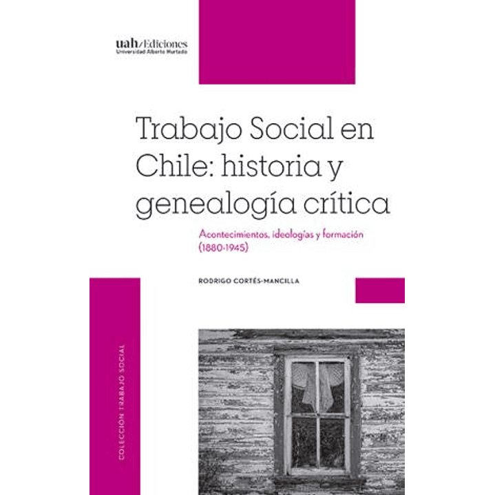 Trabajo Social En Chile Historia Y Genealogia Critica - Cortes-mancilla, Rodrigo 1