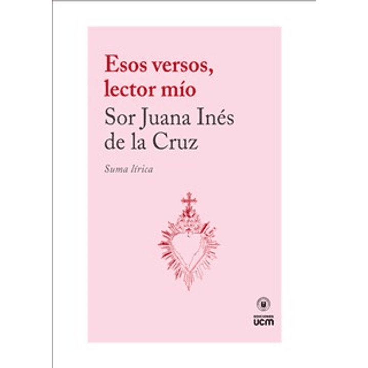 Esos Versos Lector Mio - De La Cruz, Sor Juana Ines 1