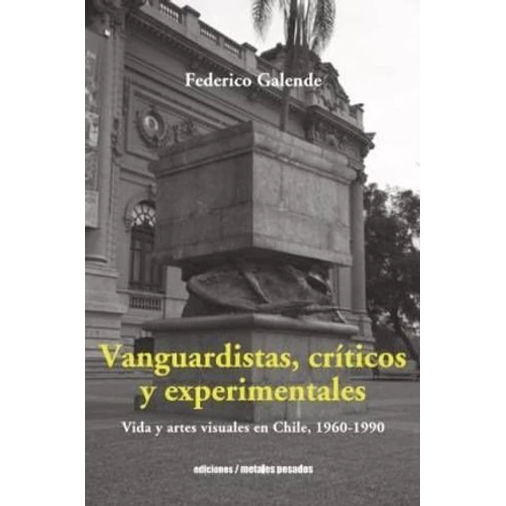 Vanguardistas Criticos Y Experimentales - Galende, Federico 1