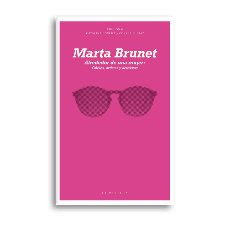 Alrededor De Una Mujer Oficios Artistas Y Activistas - Marta Brunet 1