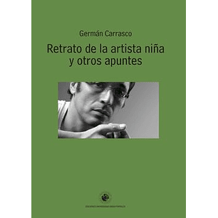 Retrato De La Artista Niña Y Otros Apuntes - Carrasco, German