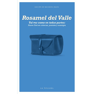 Tal Vez Como En Todas Partes Nueva York En Cronicas Postales Y Nostalg - Del Valle, Rosamel